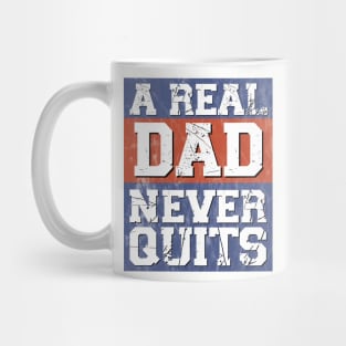 A Real Dad Never Quits For Patriotic Fathers Mug